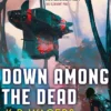 Down Among The Dead: The Farian War, Book 2