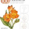 Draw 100: Flowers: From Basic Shapes to Amazing Drawings in Super-Easy Steps