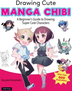 Drawing Cute Manga Chibi: A Beginner's Guide to Drawing Super Cute Characters