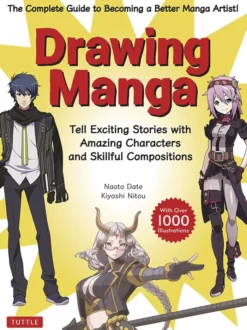 Drawing Manga: Tell Exciting Stories with Amazing Characters and Skillful Compositions (With Over 1,000 illustrations)
