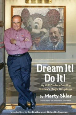 Dream It! Do It!: My Half-Century Creating Disney's Magic Kingdoms
