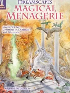 Dreamscapes Magical Menagerie: Creating Fantasy Creatures and Animals with Watercolor