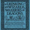 Drinking with Wizards, Warriors and Dragons: 85 unofficial drink recipes inspired by The Lord of the Rings, A Court of Thorns and Roses, The Stormlight Archive and other fantasy favorites