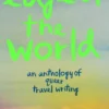 Edge of the World: An Anthology of Queer Travel Writing