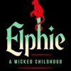Elphie: the spellbinding prequel to WICKED, the bestselling book that inspired the movie