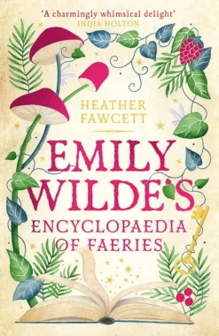 Emily Wilde's Encyclopaedia of Faeries: the cosy and heart-warming Sunday Times Bestseller