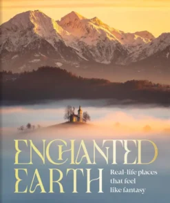 Enchanted Earth: Real Life Places That Feel Like Fantasy