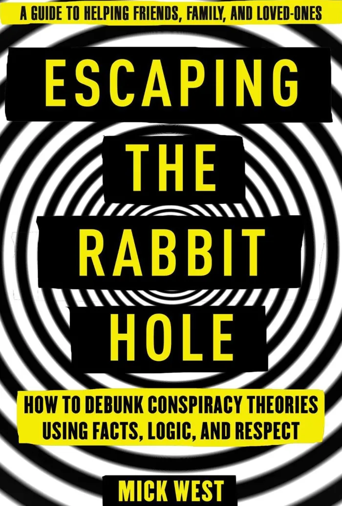 Escaping the Rabbit Hole: How to Debunk Conspiracy Theories Using Facts, Logic, and Respect