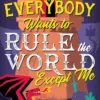 Everybody Wants to Rule the World Except Me
