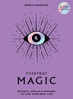 Everyday Magic: Rituals, Spells and Potions to Live Your Best Life