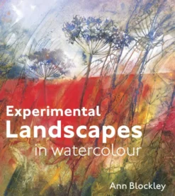 Experimental Landscapes in Watercolour: Creative techniques for painting landscapes and nature