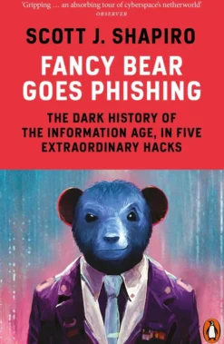 Fancy Bear Goes Phishing: The Dark History of the Information Age, in Five Extraordinary Hacks