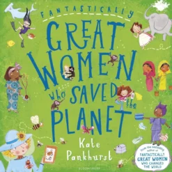 Fantastically Great Women Who Saved the Planet: A fantastic gift for any child who dreams of making a difference!