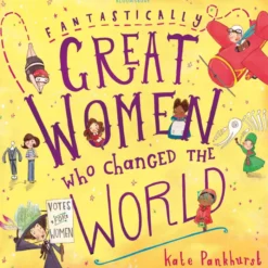 Fantastically Great Women Who Changed The World: A fantastic gift for any child who dreams of changing the world!