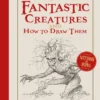 Fantastic Creatures and How to Draw Them