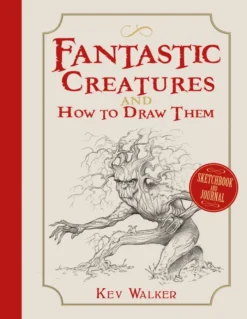 Fantastic Creatures and How to Draw Them