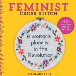 Feminist Cross-Stitch: 40 Bold and Fierce Patterns