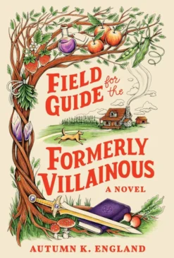Field Guide for the Formerly Villainous: A Cosy Fantasy Adventure Full of Magic