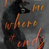 Find Me Where It Ends