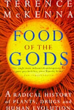 Food Of The Gods: A Radical History of Plants, Psychedelics and Human Evolution