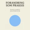 Forandring som praksis