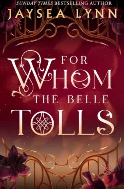 For Whom the Belle Tolls: The Sunday Times bestselling hotter-than-hell romantasy from TikTok star Jaysea Lynn