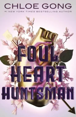 Foul Heart Huntsman: the unmissable, gripping and searingly romantic sequel to historical fantasy Foul Lady Fortune