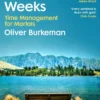 Four Thousand Weeks: Embrace your limits. Change your life. Make your four thousand weeks count.