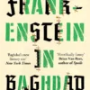 Frankenstein in Baghdad: SHORTLISTED FOR THE MAN BOOKER INTERNATIONAL PRIZE 2018