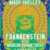 Frankenstein, or The Modern Prometheus