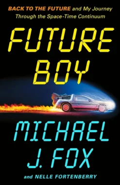 Future Boy: Back to the Future and My Journey Through the Space-Time Continuum
