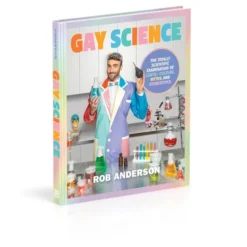 Gay Science: The Totally Scientific Examination of LGBTQ+ Culture, Myths, and Stereotypes