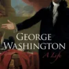 George Washington: A Life