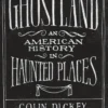 Ghostland: An American History in Haunted Places