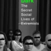 Going Dark: The Secret Social Lives of Extremists