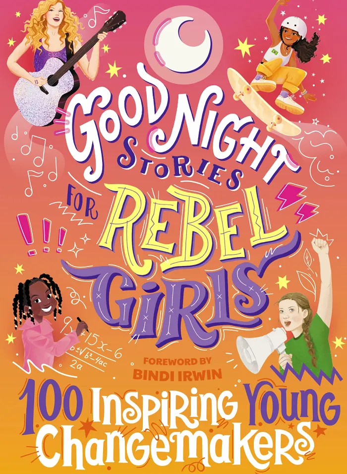 Good Night Stories for Rebel Girls: 100 Inspiring Young Changemakers