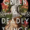 Green & Deadly Things