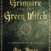 Grimoire for the Green Witch: A Complete Book of Shadows