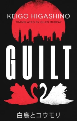 Guilt: by the million-copy bestselling author of The Devotion of Suspect X