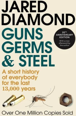 Guns, Germs and Steel: The MILLION-COPY bestselling history of everybody (20th Anniversary Edition)