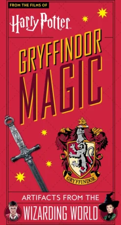 Harry Potter: Gryffindor Magic - Artifacts from the Wizarding World: Gryffindor Magic - Artifacts from the Wizarding World