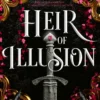 Heir of Illusion (Deluxe Edition): a dark romantasy with yearning, jaw-dropping twists and a slow burn that will consume you.