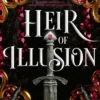 Heir of Illusion (Deluxe Edition): a dark romantasy with yearning, jaw-dropping twists and a slow burn that will consume you.