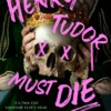Henry Tudor Must Die