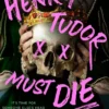 Henry Tudor Must Die