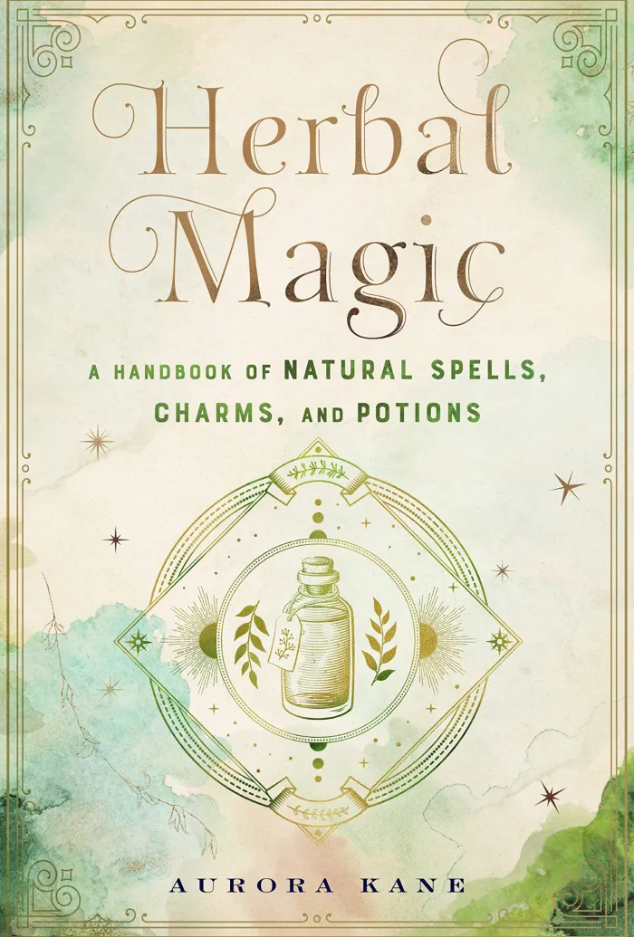 Herbal Magic: A Handbook of Natural Spells, Charms, and Potions: Volume 7