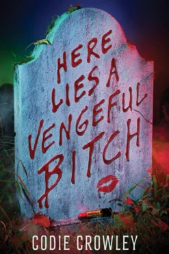Here Lies a Vengeful Bitch