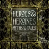 Heroes & Heroines Myths & Tales: Epic Tales