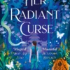 Her Radiant Curse: an enchanting fantasy, set in the same world as Six Crimson Cranes