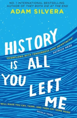 History Is All You Left Me: The much-loved hit from the author of No.1 bestselling blockbuster THEY BOTH DIE AT THE END!